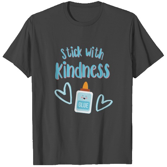 Stick with kindness cute blue glue with face T Shirts