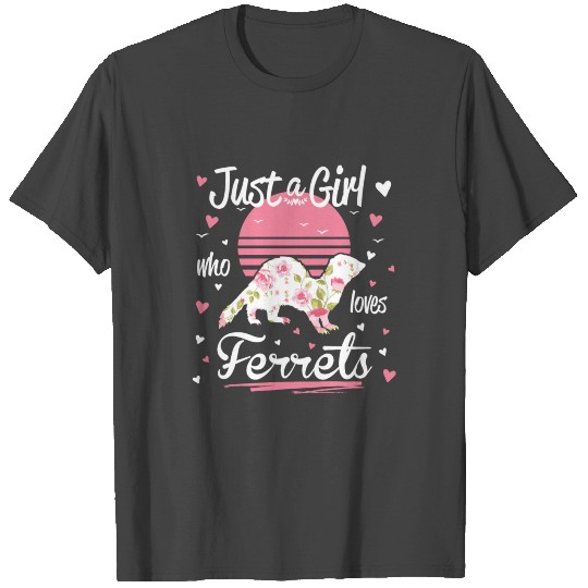 Ferret Design Just A Girl Who Loves Ferrets T Shirts