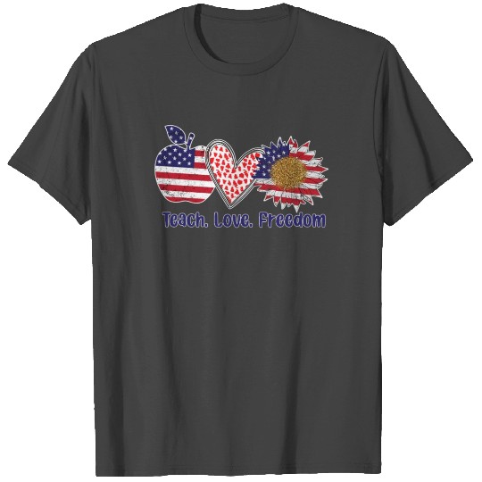 Teach Love Freedom 4th July Patriotic American T Shirts