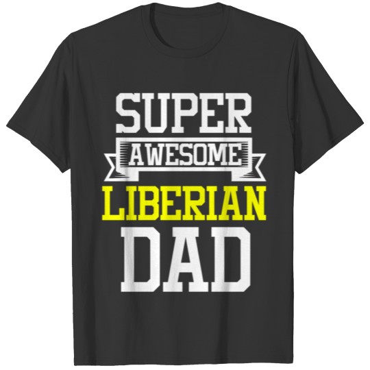 Super Awesome Liberian Dad Country Pride T-shirt