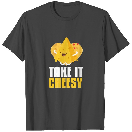 Take It Cheesy Cheese Milk Food Dairy T Shirts