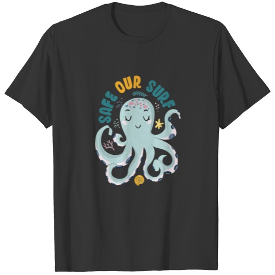 Safe our Surf quote with cute sea animal octopus T-shirt