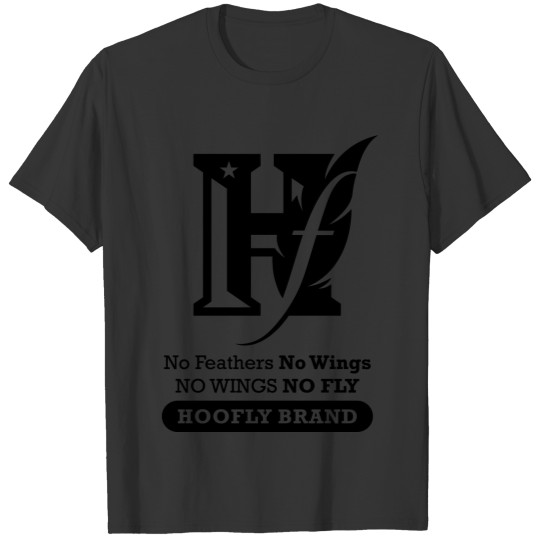 No Feathers No Wings No Fly T-shirt