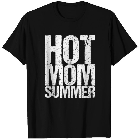 Hot Mom Summer T Shirts T Shirts