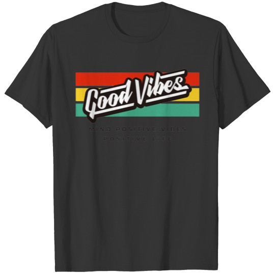 Mind Positive Vibes Positive Life T Shirts