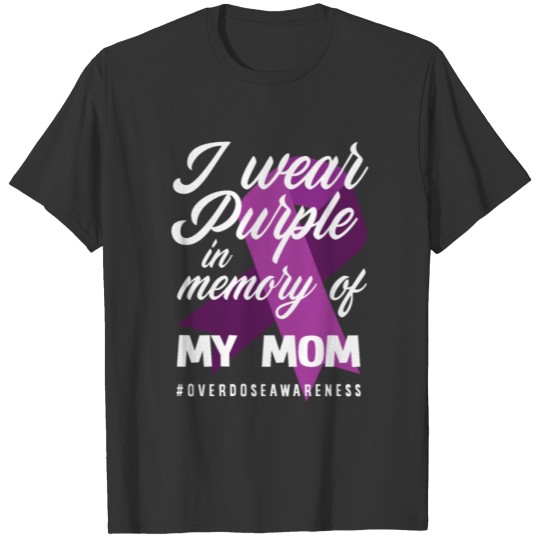 Wear Purple Memory Mom Overdose Awareness T Shirts