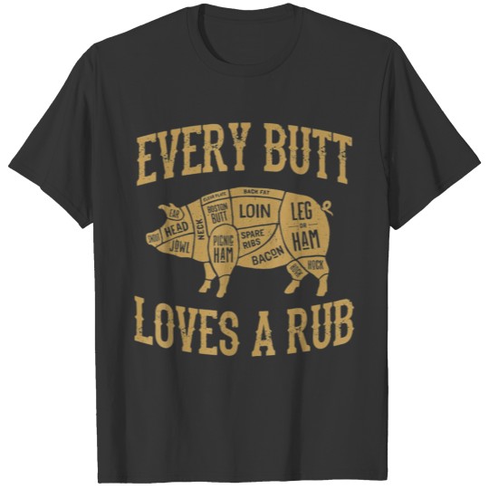 Every Butt Loves A Good Rub Funny Pig Pork BBQ T-shirt