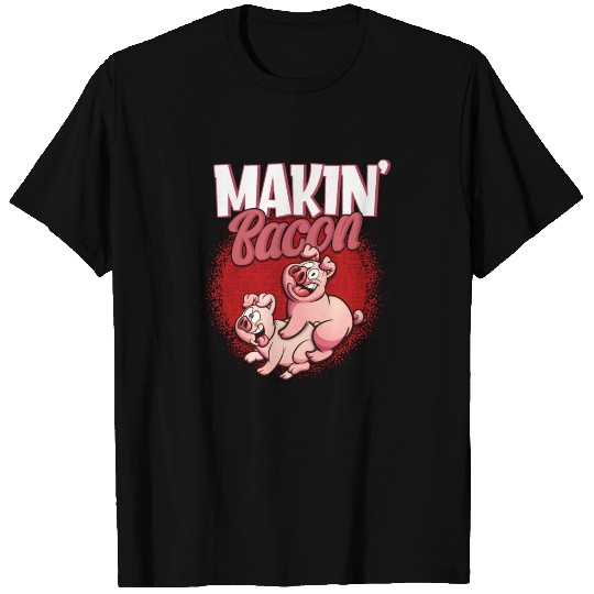 Makin Bacon Funny Bacon Lover T Shirts