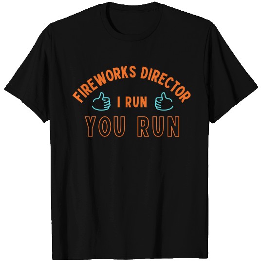 fireworks director i run you run 2021 T Shirts