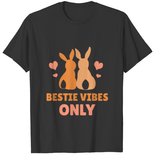 Bestie Vibes Only - Best Friendship Quotes T-shirt