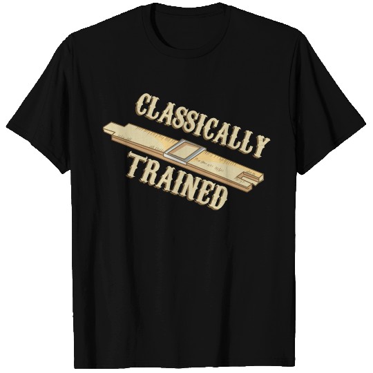 Classically Trained T Shirts