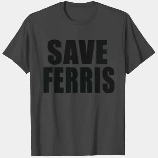 save ferris T Shirts