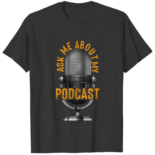 Ask About Podcast Vintage Microphone Podcaster Fun T-shirt