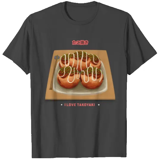 takoyaki 3Japanese cuisine Takoyaki T Shirts