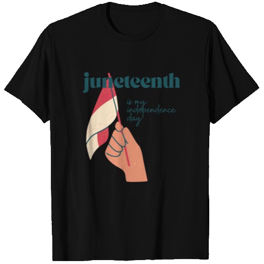 Juneteenth Merch Juneteenth is my Independence Day T Shirts