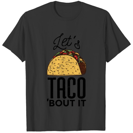 Let's Taco Bout It T-shirt