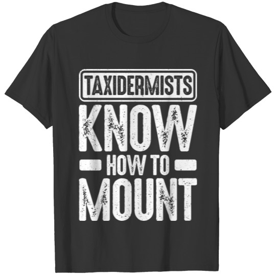 Taxidermy Taxidermist T-shirt