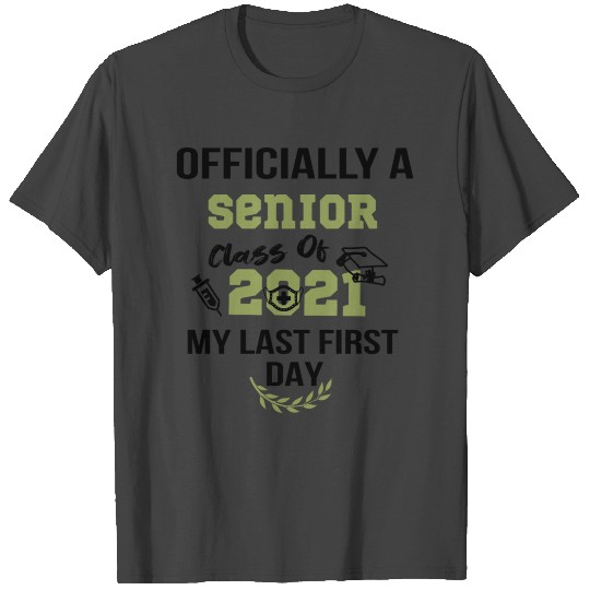 Officially A Senior Class Of 2021 My Last First Da T Shirts