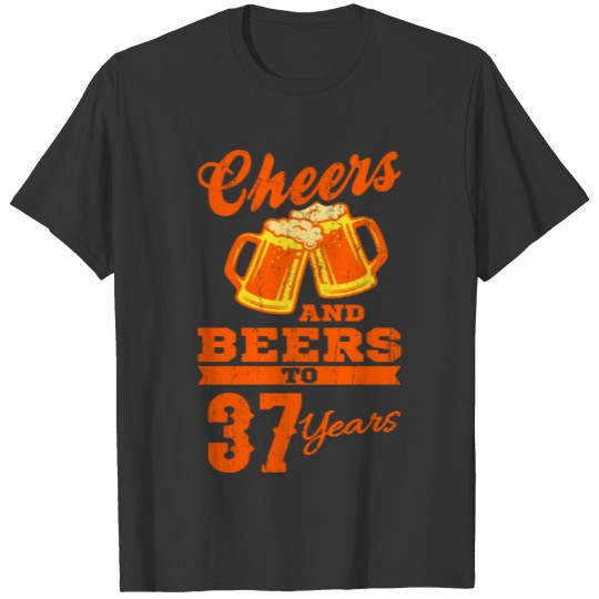 CHEERS AND BEERS TO 37 YEARS 37 Birthday Dad T-shirt