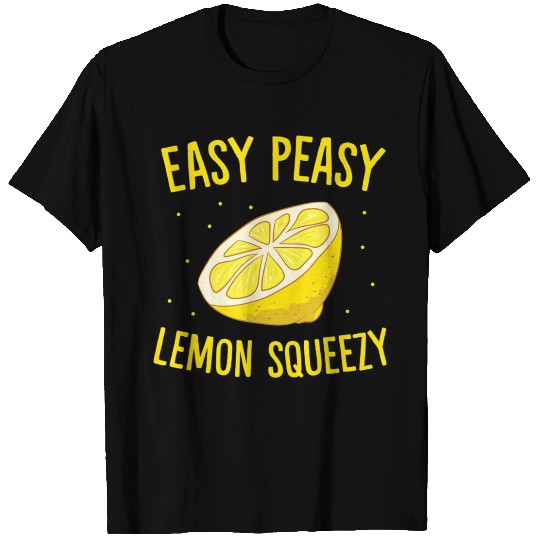 Easy Peasy Lemon Squeezy T Shirts