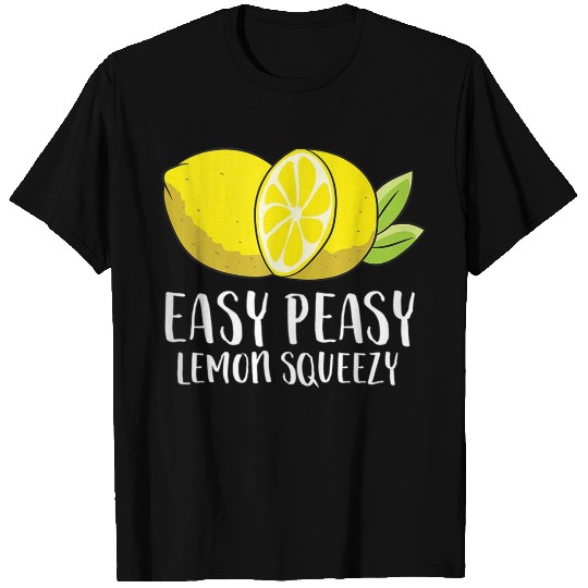 Easy Peasy Lemon Squeezy T Shirts