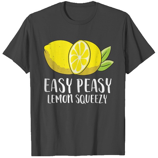 Easy Peasy Lemon Squeezy T Shirts