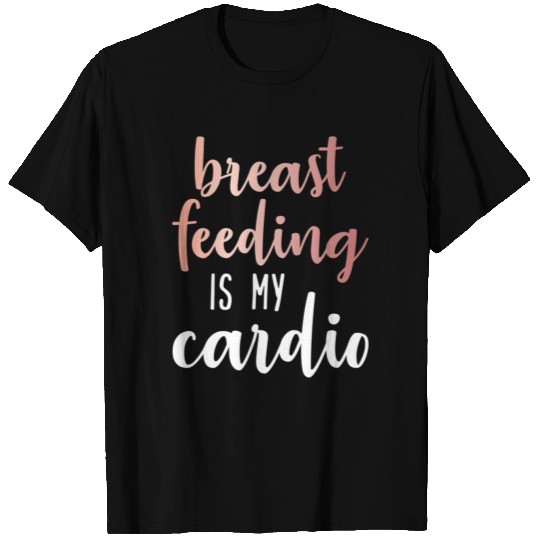 Breastfeeding is my Cardio Rose Gold Print T Shirts