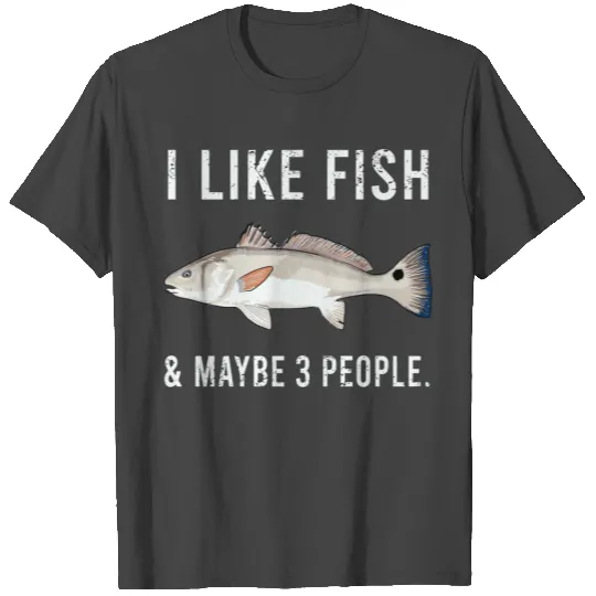 Funny I Like Redfish Fish And Maybe 3 People T Shirts