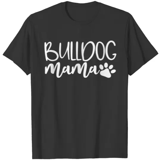Bulldog Mama T Shirts Women Cute Dog Mom Birthday G