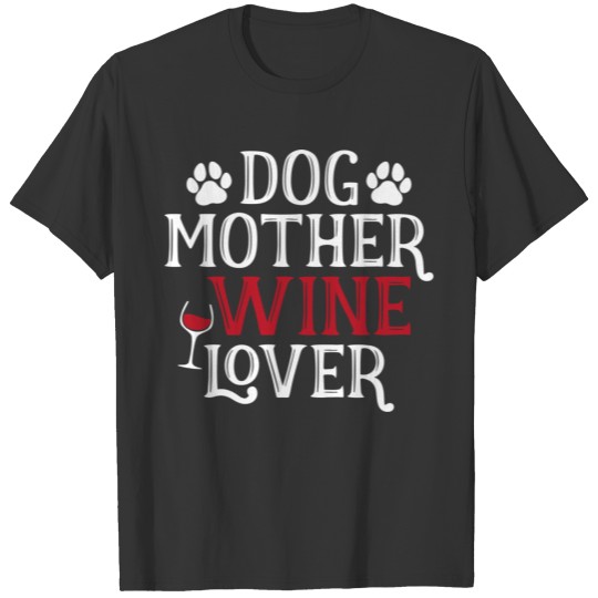 Dog Mother Wine Lover Funny T-shirt
