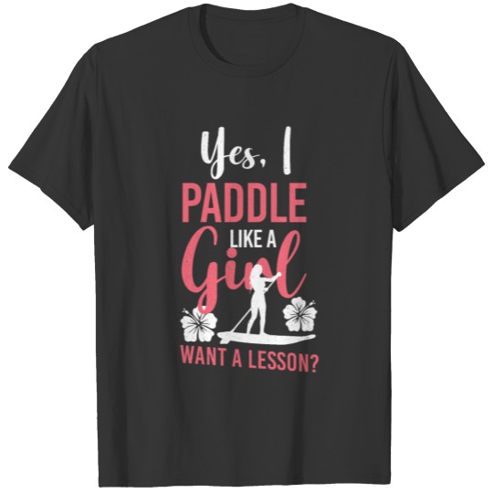 SUP Paddleboard Paddle Like A Girl T Shirts