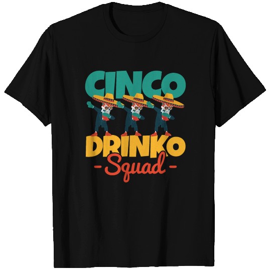 Cinco De Drinko Mayo Mexican Fiesta Squad T Shirts