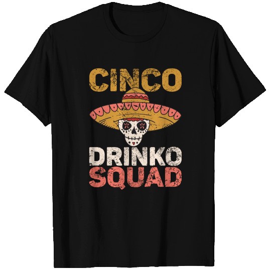 Cinco De Drinko Mayo Mexican Fiesta Squad T Shirts