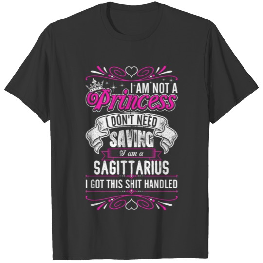 Im Not A Princess Im A SAGITTARIUS T-shirt