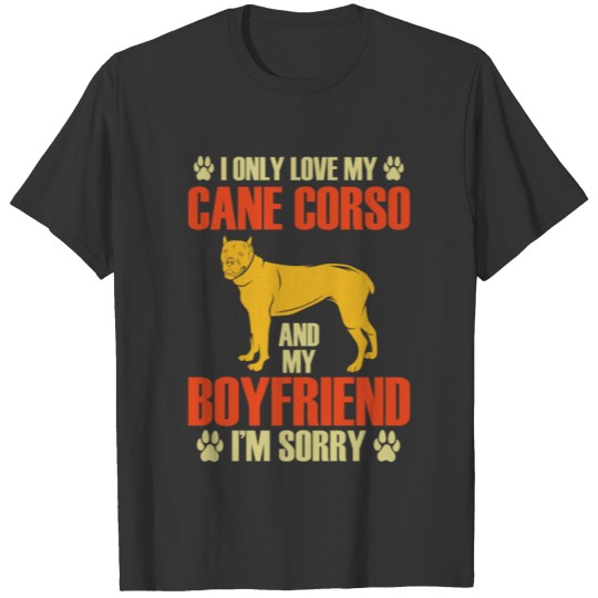 Love My Cane Corso Boyfriend Italian Mastiff Dog T Shirts