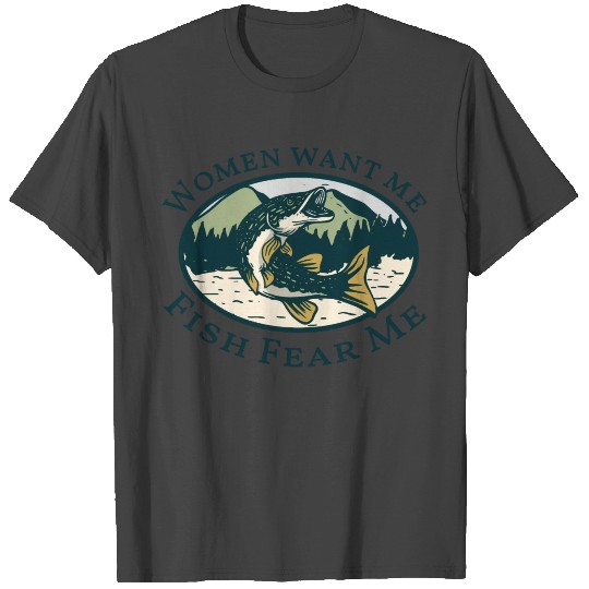 Funny Women Want Me Fish Fear Me T Shirts