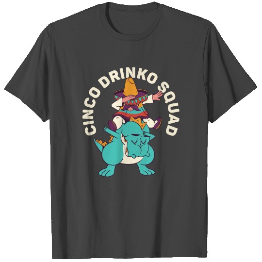 Cinco De Drinko Mayo Mexican Fiesta Squad T Shirts