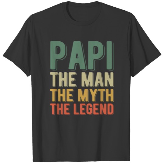 Mens Papi The Man The Myth The Legend T Shirts