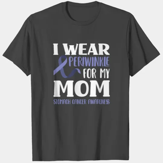 I Wear Periwinkle For My Mom Stomach Cancer T Shirts