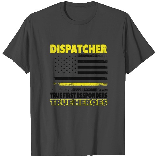 Dispatcher True Responders True Hero 911 Policeman T Shirts