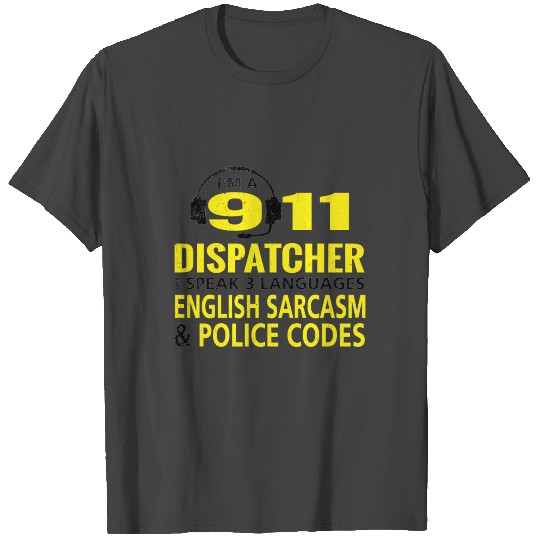 911 Dispatcher Speak 3 Languages English Sarcasm T Shirts