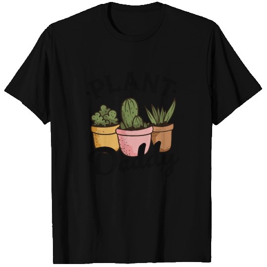 Funny Gardener Succulents Dad Plants Plant Daddy T Shirts