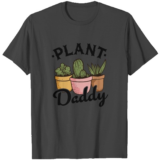Funny Gardener Succulents Dad Plants Plant Daddy T Shirts