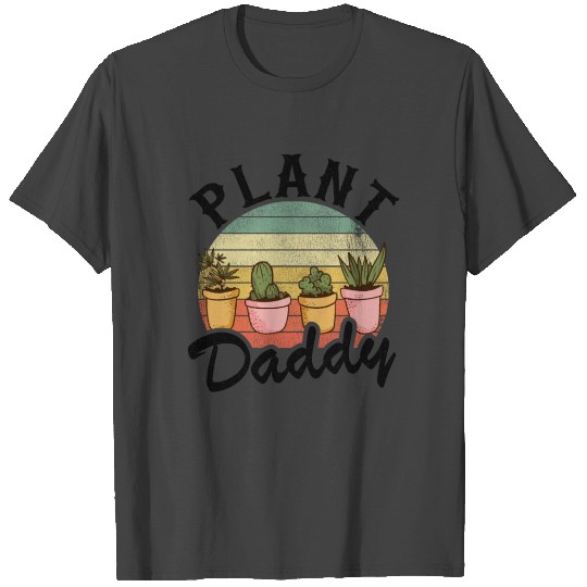 Plant Daddy Funny Gardener Succulents Dad Plants T Shirts