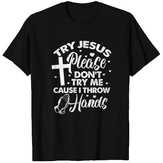 Try Jesus Please Don'T Try Me Funny Christian Reli T Shirts