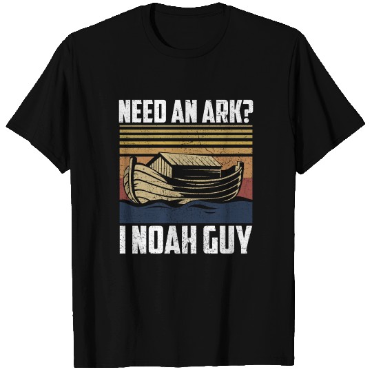 Need An Ark I Noah Guy Funny Saying Gift T Shirts