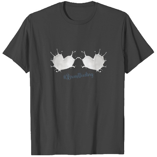 Breastfeeding - nursing - breastmilk T Shirts