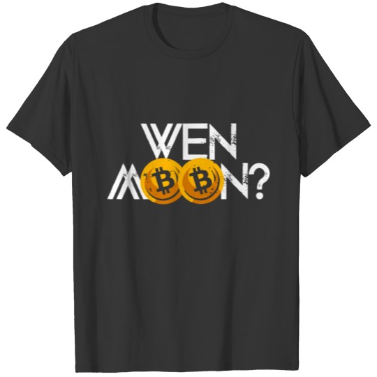 Wen Moon Bitcoin Meme Cryptocurrency To The Moon? T-shirt