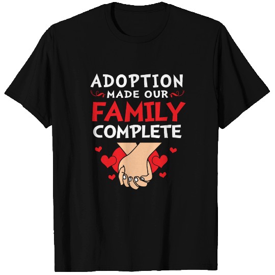 Foster Care Adoption Made Our Family Complete T Shirts