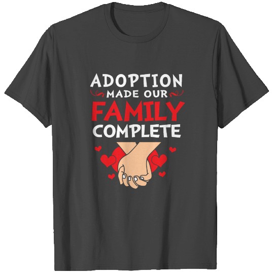 Foster Care Adoption Made Our Family Complete T Shirts